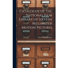 (영문도서) Catalogue of the National Film Library of Sixteen Millimeter Motion Pictures Hardcover, Hassell Street Press, English, 9781014386229