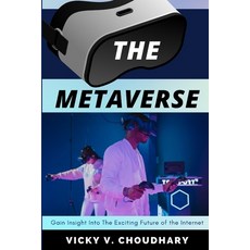 (영문도서) The Metaverse: Gain Insight Into The Exciting Future of the Internet Paperback, Vicky Virendralal Choudhary, English, 9789356598058