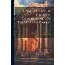 (영문도서) Biennial Report Of The Bank Commissioner Of The State Of Kansas; Volume 9 Paperback, Legare Street Press, English, 9781022557093