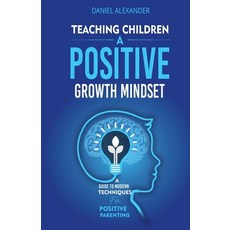 (영문도서) Teaching Children A Positive Growth Mindset Paperback, Daniel Alexander Ltd, English, 9781739585105