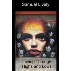(영문도서)Loving Through Highs and Lows: A Guide to Living with a Bipolar Partner Paperback, Independently Published, English, 9798292402060