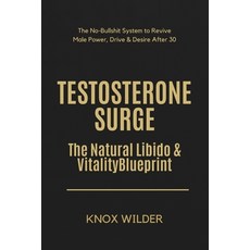 (영문도서)Testosterone Surge - The Natural Libido & Vitality Blueprint: The No-Bullshit Sy... Paperback, Independently Published, English, 9798275692105 Independently Published, English, 9798275692105