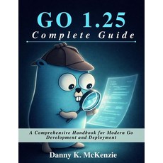 (영문도서)GO 1.25 Complete Guide: A Comprehensive Handbook for Modern Go Development and D... Paperback, Independently Published, English, 9798241025159
