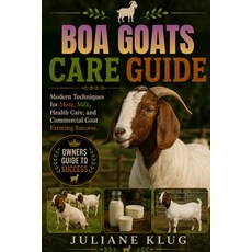 (영문도서)Boa Goats Care Guide: Modern Techniques for Meat Milk Health Care and Commerc... Paperback, Independently Published, English, 9798181102033