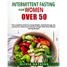 Intermittent Fasting for Women Over 50: The Complete Guide to Losing Weight Gaining Energy Detoxin... Paperback, Independently Published, English, 9798597496603