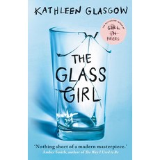 The Glass Girl:From the author of TikTok sensation Girl in Pieces, The Glass Girl, Kathleen Glasgow(저), Oneworld Publications