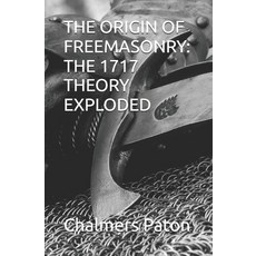 (영문도서)The Origin of Freemasonry: The 1717 Theory Exploded Paperback, Independently Published, English, 9798242834170