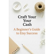 (英文圖書)Craft Your Cash: A Beginner's Guide to Etsy Success 平裝版, Independently Published, 英文