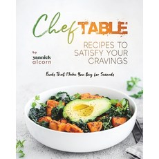 (영문도서) Chef Table Recipes to Satisfy Your Cravings: Foods That Make You Beg for Seconds Paperback, Independently Published, English, 9798859849963