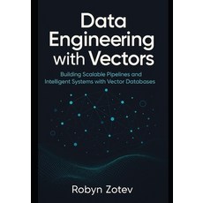 (英文圖書)Data Engineering with Vectors: Building Scalable Pipelines and Intelligent Syste... 平裝版, Independently Published, 英文