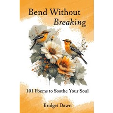 (英文圖書)Bend Without Breaking: 101 Poems to Soothe Your Soul 平裝版, Independently Published, 英文