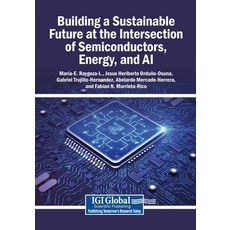 (영문도서)Building a Sustainable Future at the Intersection of Semiconductors Energy and AI Paperback, Igi Global Scientific Publi..., English, 9798337334820