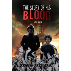 (영문도서) The Story of His Blood: Act II Paperback, Lance L. Franklin, English, 9798330314980