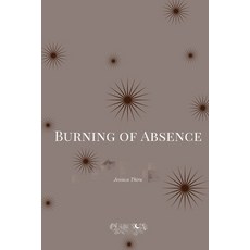 (영문도서)Burning of Absence Paperback, Querencia Press, LLC, English, 9798349439506