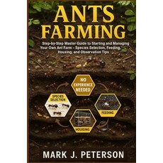 (영문도서)Ants Farming: Step-by-Step Master Guide to Starting and Managing Your Own Ant Fa... Paperback, Independently Published, English, 9798266995864
