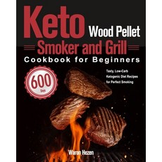 (영문도서) Keto Wood Pellet Smoker and Grill Cookbook for Beginners: 600-Day Tasty Low-Ca... Paperback, Thomas Ten, English, 9781639351954