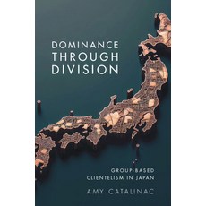 (영문도서) Dominance Through Division: Group-Based Clientelism in Japan Hardcover, Cambridge University Press, English, 9781009588508