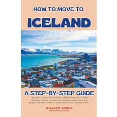 (영문도서) How to Move to Iceland: A Step-by-Step Guide Paperback, Mamba Press, English, 9798224130979