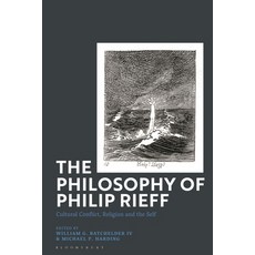 (영문도서) The Philosophy of Philip Rieff: Cultural Conflict Religion and the Self Hardcover, Bloomsbury Academic, English, 9781350424548