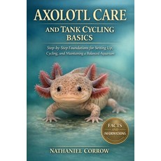 (英文圖書)Axolotl Care and Tank Cycling Basics: Step-by-Step Foundations for Setting Up C... 平裝版, Independently Published, 英文