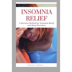 (영문도서) Insomnia Relief: A Decisive Method for Insomnia Relief and Sleep Disorders Paperback, Independently Published, English, 9798354986644