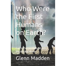 (영문도서) Who Were the First Humans on Earth?: Earths Original Inhabitants We Are Not Alone Paperback, Independently Published, English, 9798361768011