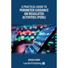 (英文圖書)A Practical Guide to Perimeter Guidance on Regulated Activities (PERG) 平裝版, Law Brief Publishing, 英文