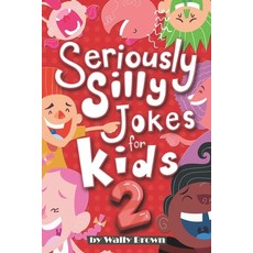(영문도서) Seriously Silly Jokes for Kids: Joke Book for Boys and Girls ages 7-12 (Volume 2) Paperback, Independently Published, English, 9781729315248