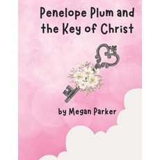 (영문도서)Penelope Plum and the Key of Christ Paperback, Independently Published, English, 9798301574627