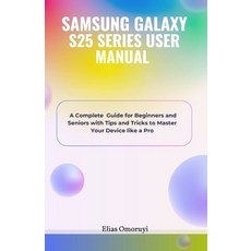 (영문도서) Samsung Galaxy S25 Series User Manual: A Complete Guide for Beginners and Senio... Paperback, Independently Published, English, 9798308201793