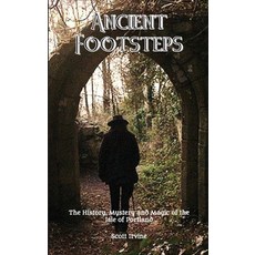 (영문도서)Ancient Footsteps The History Mystery and Magic of the Isle of Portland Paperback, Veneficia Publications, English, 9781916756359