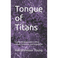(英文圖書)Tongue of Titans: How Multilingual Leaders Control Culture Connection and Conv... 平裝版, Independently Published, 英文