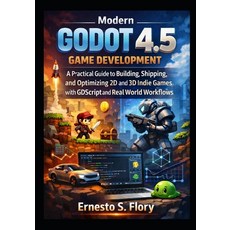 (英文圖書)Modern Godot 4.5 Game Development: A Practical Guide to Building Shipping and... 平裝版, Independently Published, 英文