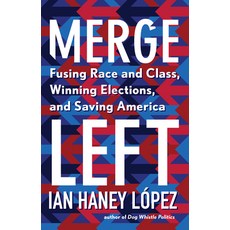 (영문도서)Merge Left: Fusing Race and Class Winning Elections and Saving America Hardcover, New Press, English, 9781620975640