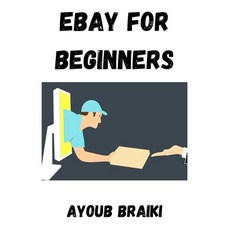 ebay for beginners Paperback, Independently Published