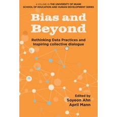 (영문도서)Bias and Beyond: Rethinking Data Practices and Inspiring Collective Dialogue Paperback, English, 9781806866687 English, 9781806866687