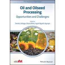Oil and Oilseed Processing: Opportunities and Challenges Hardcover, Wiley-Blackwell