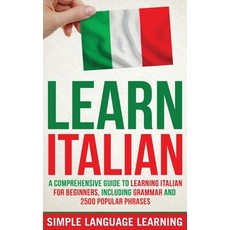(영문도서) Learn Italian: A Comprehensive Guide to Learning Italian for Beginners Including Grammar and... Hardcover, Bravex Publications, English, 9781647486310