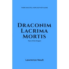 (영문도서)Draconim Lacrima Mortis: Tear of the Dragon Paperback, Our Workshop, English, 9781997568216