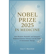 (영문도서)Nobel Prize 2025 In Medicine: How Brunkow Ramsdell and Sakaguchi Redefined Imm... Paperback, Independently Published, English, 9798269737119