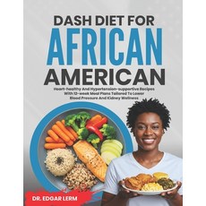 (영문도서)Dash Diet for African Americans: Heart-Healthy and Hypertension-Supportive Recip... Paperback, Independently Published, English, 9798284663851