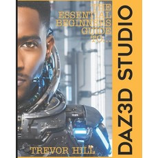 (영문도서) The Essential Beginners Guide to DAZ3D: 2023 Edition Paperback, Independently Published, English, 9798372843363