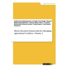 (영문도서)Metric Decision Frameworks for Managing Agricultural Conflicts - Volume 2 Paperback, Grin Verlag, English, 9783389193525