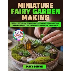 (英文圖書)Miniature Fairy Garden Making: Step-by-Step Guide for Beginners to Create 25 Enc... 平裝版, Independently Published, 英文