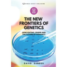 (영문도서) The New Frontiers of Genetics: Gene Editing Crispr and the Future of Humanity Paperback, Independently Published, English, 9798858178422