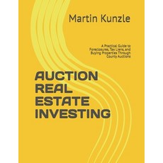 (영문도서)Auction Real Estate Investing: A Practical Guide to Foreclosures Tax Liens and... Paperback, Independently Published, English, 9798244563993