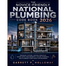 (영문도서)The Novice-Friendly National Plumbing Code Book 2026: Drainage Systems Venting... Paperback