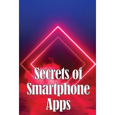 (영문도서) Secrets of Smartphone Apps: Introducing Secret Smartphone Apps Paperback, Cristian Sergiu Sava, English, 9783986086602