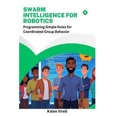 (英文圖書)Swarm Intelligence for Robotics: Programming Simple Rules for Coordinated Group... 平裝版, Independently Published, 英文
