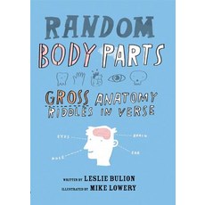Random Body Parts: Gross Anatomy Riddles in Verse Hardcover, Peachtree Publishing Company, English, 9781561457373